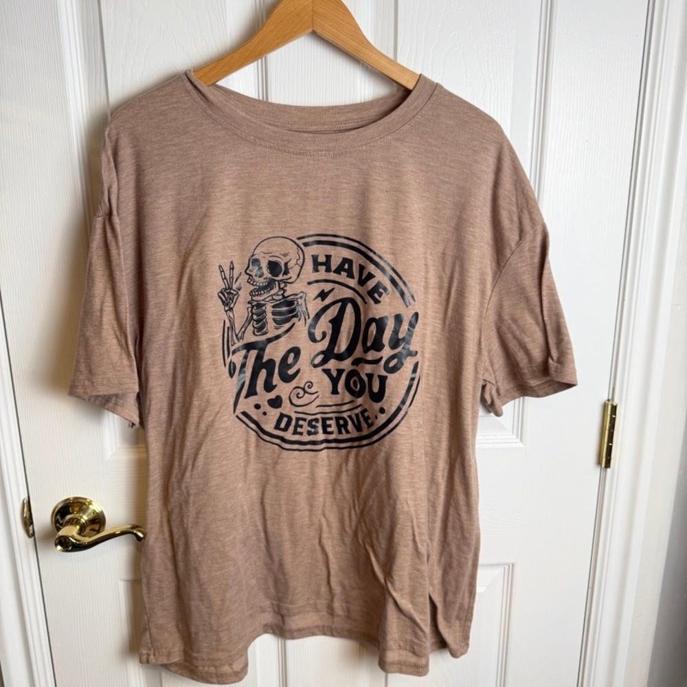 Womens Have The Day You Deserve‎ Skeleton Tee 2XL Brown Graphic T-Shirt